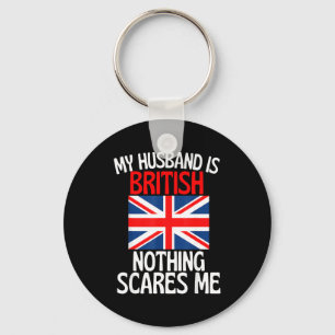 My husband british nothing scares me funny husband key ring