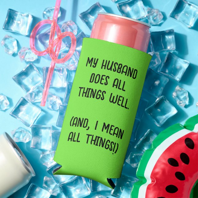 My Husband Does All Things Well. Lime Green Seltzer Can Cooler (In Situ Summer)