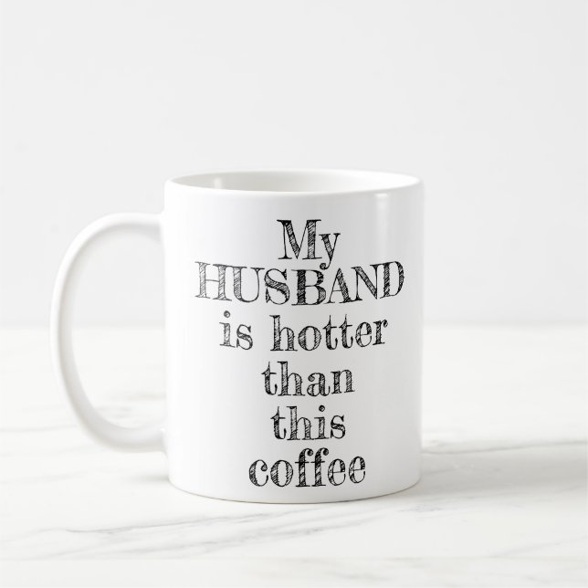 My Husband Hotter Than This Coffee Typography Mug (Left)