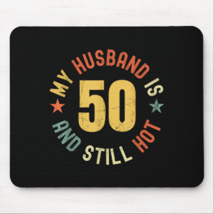My Husband Is 50 And Hot Funny Quote 50th Birthday Mouse Pad