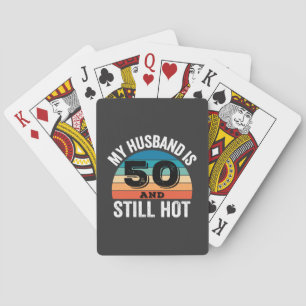 My Husband is 50 and Still Hot Playing Cards