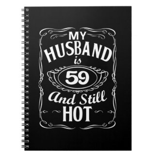 My Husband Is 59 And Still Hot 59th Birthday Shirt Notebook