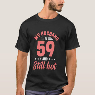 My Husband is 59 Still Smoking Hot Funny 59th Birt T-Shirt