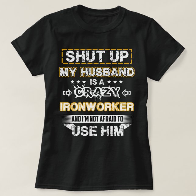 My Husband is a Crazy Ironworker T-Shirt (Design Front)