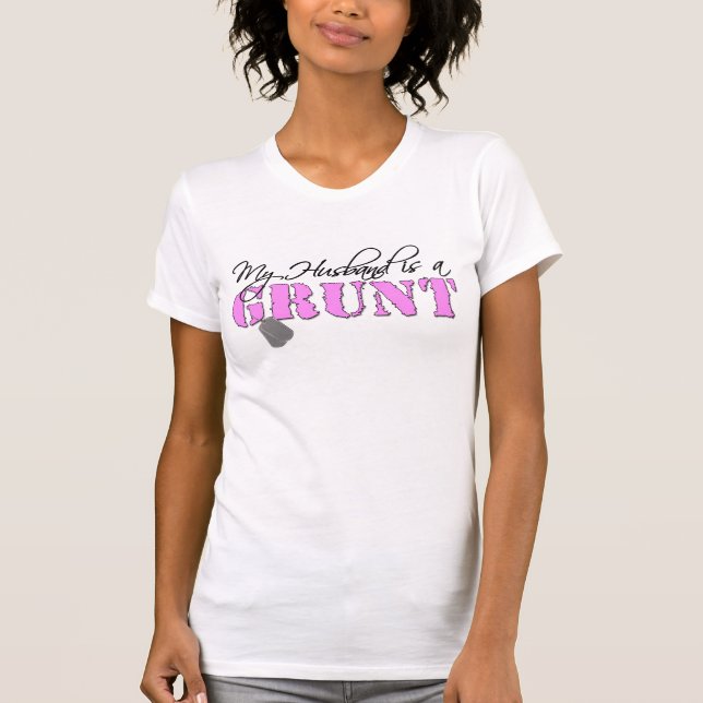 My Husband is a Grunt T-Shirt (Front)
