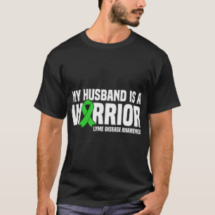 My Husband is a Warrior Green Ribbon Lyme Disease T-Shirt