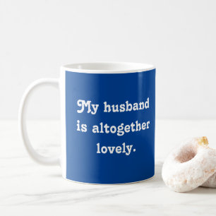 My Husband Is Altogether Lovely Valentine's Day  Coffee Mug