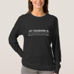 My Husband is Awesome T-Shirt<br><div class="desc">Style: Basic Long Sleeve T-Shirt Comfortable, casual and loose fitting, our long-sleeve heavyweight t-shirt will quickly become one of your favourites. Made from 6.0 oz, pre-shrunk 100% cotton, it wears well on anyone. We’ve double-needle stitched the bottom and sleeve hems for extra durability. Select a design from our marketplace or...</div>