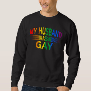 my Husband is gay Month Human Rights Proud Ally Qu Sweatshirt