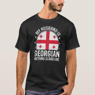 My Husband Is Georgian Nothing Scares Me Georgian  T-Shirt