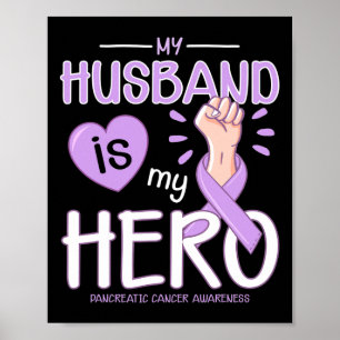 My Husband is my hero Pancreatic Cancer Awareness Poster