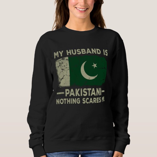 My Husband is Pakistani Nothing Scares Me Wife Sweatshirt (Front)