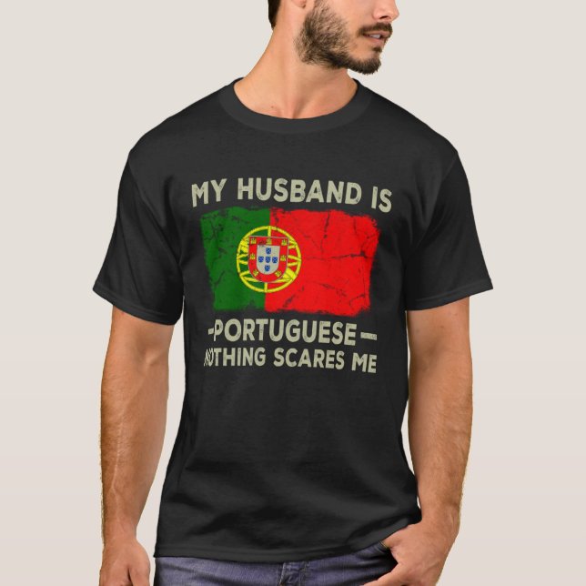 My Husband is Portuguese Nothing Scares Me Wife T-Shirt (Front)