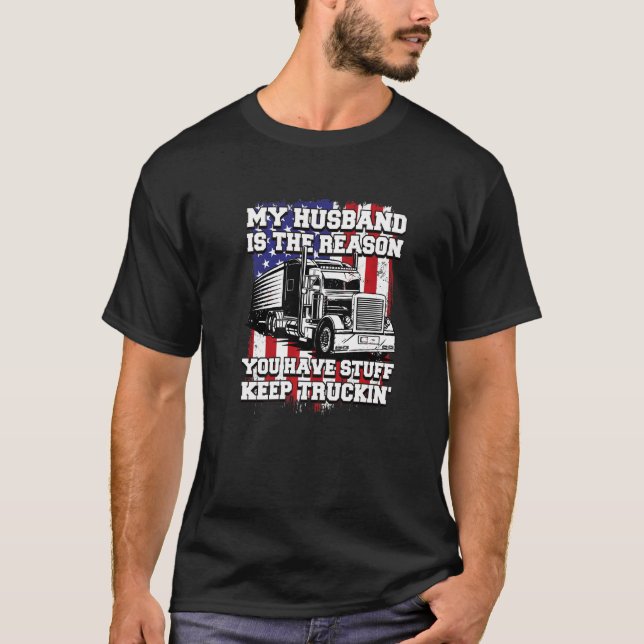 My Husband is the Reason you Have Stuff, Trucker W T-Shirt (Front)