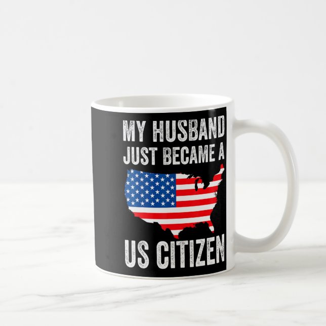 My Husband Just Became A Us Citizen New American  Coffee Mug (Right)