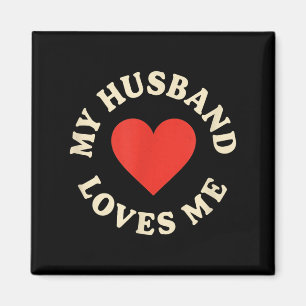 My husband loves me romantic anniversary, birthday magnet