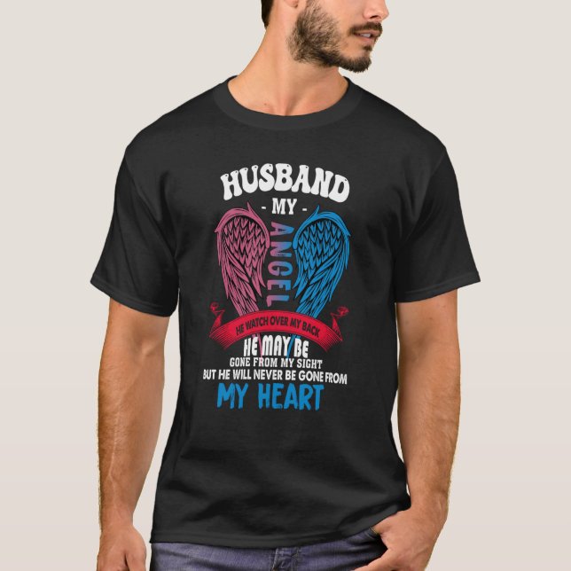 My Husband My Angel He Will Never Be Gone From My  T-Shirt (Front)