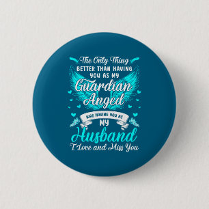My husband my guardian angel missing my husband he 6 cm round badge