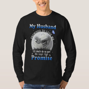 My Husband Promised To Love Me Till Death Do Us Pa T-Shirt