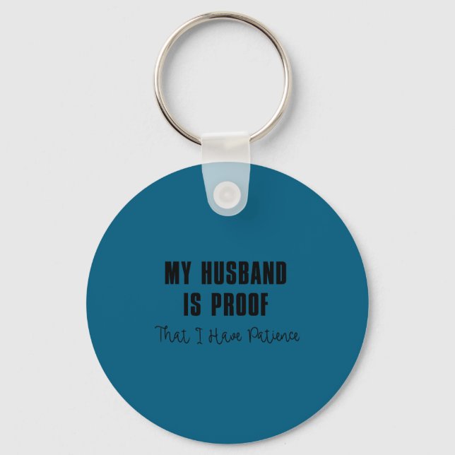 My husband proof that i patience key ring (Front)