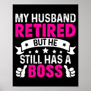 My husband retired but he still boss Illustration Poster