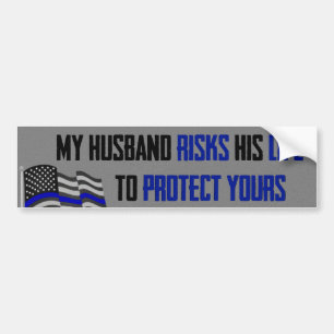 My Husband Risks His Life Bumper Sticker