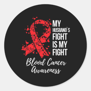 My Husband’s Fight Is My Fight Blood Cancer Awaren Classic Round Sticker