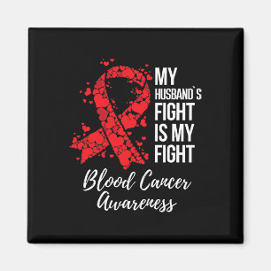 My Husband’s Fight Is My Fight Blood Cancer Awaren Magnet