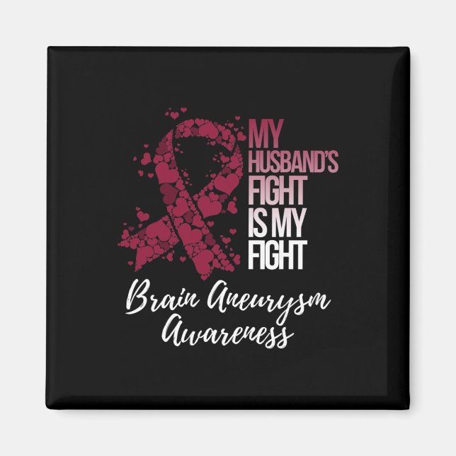 My Husband’s Fight Is My Fight Brain Aneurysm Awar Magnet (Front)