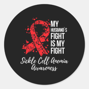 My Husband’s Fight Is My Fight Sickle Cell Anaemia Classic Round Sticker