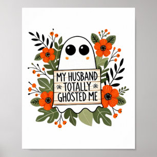 My Husband Totally Ghosted Me Spooky Funny Women H Poster