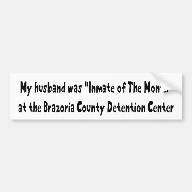 My Husband Was Inmate Of The Months Bumper Sticker (Front)