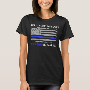 My Husband Wears A Badge Police for Wife T-Shirt