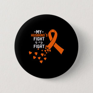 My Husband's Fight Is My Fight Kidney Cancer Orang 6 Cm Round Badge