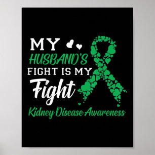 My Husbands Fight Is My Fight Kidney Disease Aware Poster