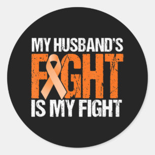 My Husband's Fight is My Fight Leukaemia Awareness Classic Round Sticker