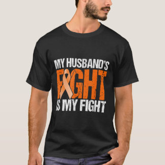 My Husbands Fight Is My Fight Leukaemia Awareness  T-Shirt