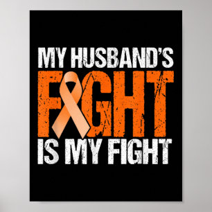 My Husbands Fight Is My Fight Leukemia Awareness  Poster