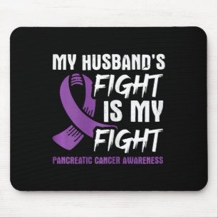 My Husband's Fight Is My Fight Pancreatic Cancer A Mouse Pad