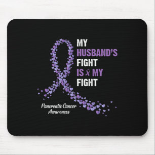 My Husband's fight is my fight pancreatic cancer a Mouse Pad