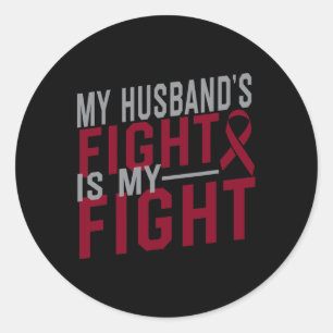 My Husband's Fight is My Fight Sickle Cell Anaemia Classic Round Sticker