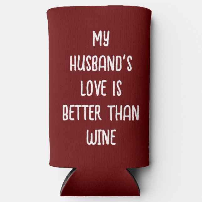 My Husband's Love Is Better Than Wine Seltzer Can Cooler (Front)