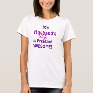 My Husbands Wife Is Freaking Awesome T-Shirt