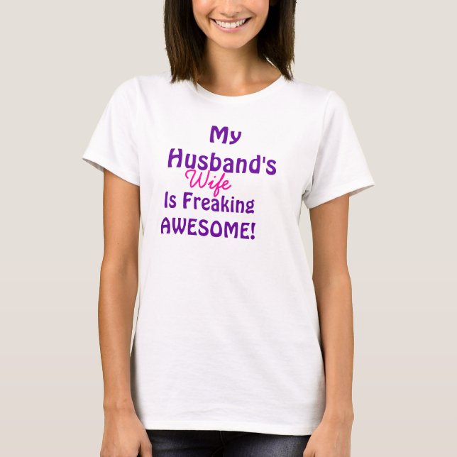 My Husbands Wife Is Freaking Awesome T-Shirt (Front)