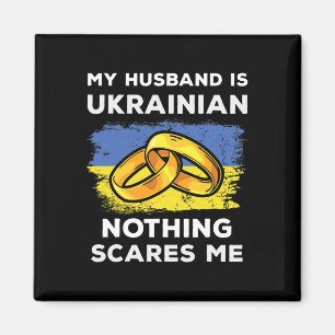 My Husbynd Is Ukrainian Nothing Scares Me Funny Uk Magnet