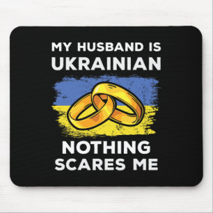 My Husbynd Is Ukrainian Nothing Scares Me Funny Uk Mouse Pad