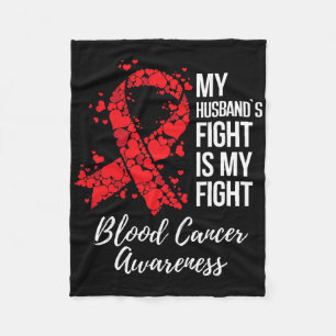 My Husbynd’s Fight Is My Fight Blood Cancer Awaren Fleece Blanket