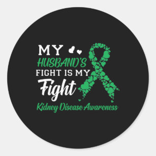 My Husbynd's Fight Is My Fight Kidney Disease Awar Classic Round Sticker