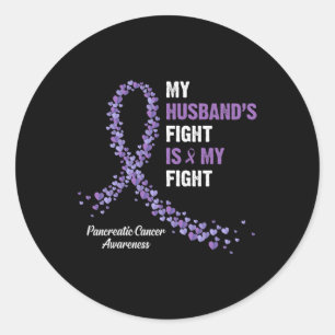 My Husbynd's Fight Is My Fight Pancreatic Cancer A Classic Round Sticker