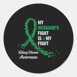 My Husbynd's Fight My Fight Kidney Disease Awarene Classic Round Sticker
